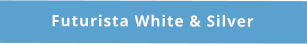 Futurista White & Silver