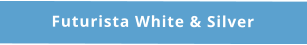 Futurista White & Silver